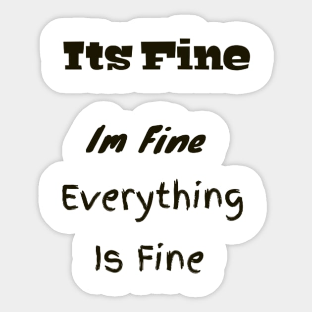 Its fine Im Fine everything is fine funny gift Sticker by Zekkanovix ART